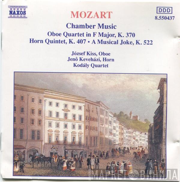 Wolfgang Amadeus Mozart, József Kiss, Jenő Keveházi, Kodály Quartet - Chamber Music Oboe Quartet In F Major, K. 370 • Horn Quintet, K. 407 • A Musical Joke, K. 522