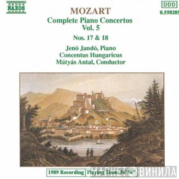 Wolfgang Amadeus Mozart, Jenö Jandó, Concentus Hungaricus, Mátyás Antal - Complete Piano Concertos Vol. 5 - Nos. 17 And 18