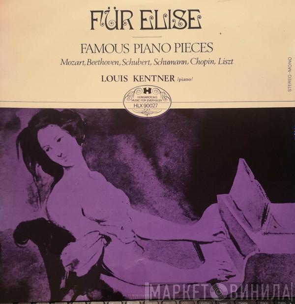 Wolfgang Amadeus Mozart, Ludwig van Beethoven, Franz Schubert, Robert Schumann, Frédéric Chopin, Franz Liszt, Louis Kentner - Für Elise Famous Piano Pieces