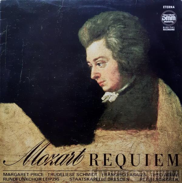 Wolfgang Amadeus Mozart, Margaret Price, Trudeliese Schmidt, Francisco Araiza, Theo Adam, Rundfunkchor Leipzig, Staatskapelle Dresden, Peter Schreier - Requiem