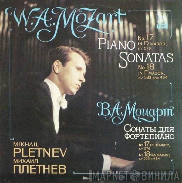 Wolfgang Amadeus Mozart, Mikhail Pletnev - Piano Sonatas No. 17 In D Major, KV 576. And No. 18 In F Major, KV 533 And 494