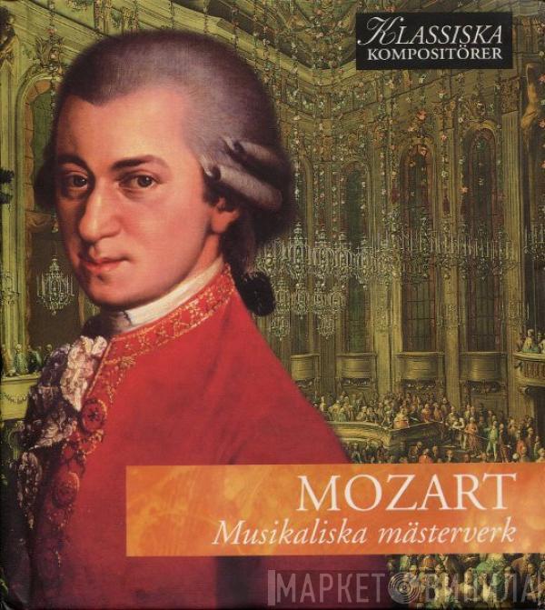  Wolfgang Amadeus Mozart  - Musikaliska Mästerverk