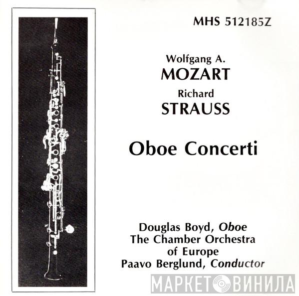 , Wolfgang Amadeus Mozart , Richard Strauss , Douglas Boyd , The Chamber Orchestra Of Europe  Paavo Berglund  - Oboe Concerti