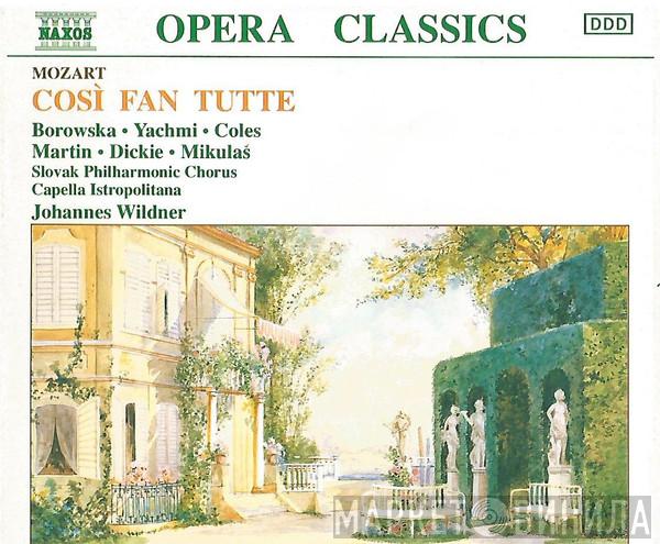 Wolfgang Amadeus Mozart, Slovak Philharmonic Chorus, Capella Istropolitana, Joanna Borowska, Rohangiz Yachmi, John Dickie, Andrea Martin , Priti Coles, Peter Mikuláš - Cosi Fan Tutte