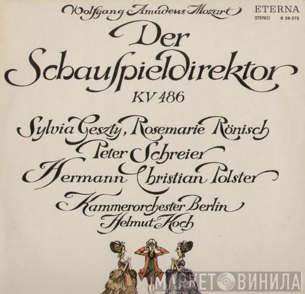 Wolfgang Amadeus Mozart, Sylvia Geszty, Rosemarie Rönisch, Peter Schreier, Hermann Christian Polster, Kammerorchester Berlin, Helmut Koch - Der Schauspieldirektor KV 486