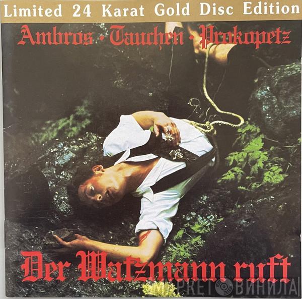· Wolfgang Ambros · Manfred Tauchen  Joesi Prokopetz  - Der Watzmann Ruft