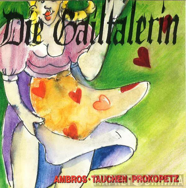· Wolfgang Ambros · Manfred Tauchen  Joesi Prokopetz  - Die Gailtalerin
