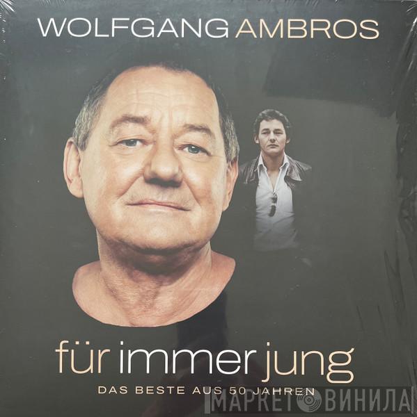  Wolfgang Ambros  - Für Immer Jung - Das Beste Aus 50 Jahren