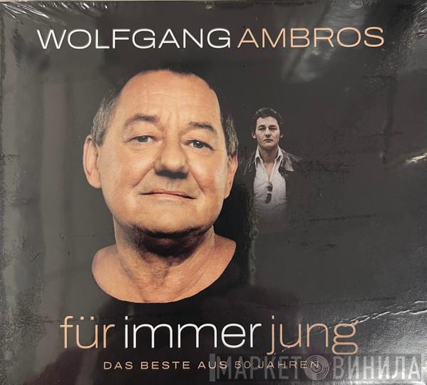  Wolfgang Ambros  - Für Immer Jung - Das Beste Aus 50 Jahren