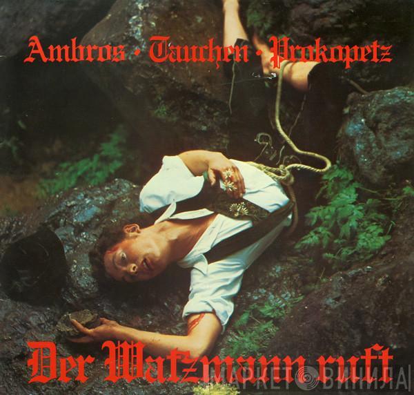 Wolfgang Ambros, Manfred Tauchen, Joesi Prokopetz - Der Watzmann Ruft