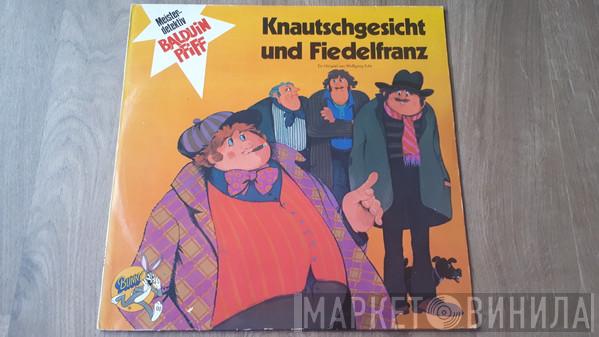 Wolfgang Ecke - Meisterdetektiv Balduin Pfiff - Knautschgesicht Und Fiedelfranz