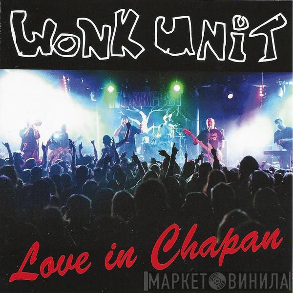 Wonk Unit - Love in Chapan