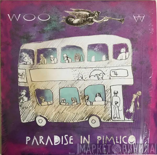 Woo  - Paradise In Pimlico