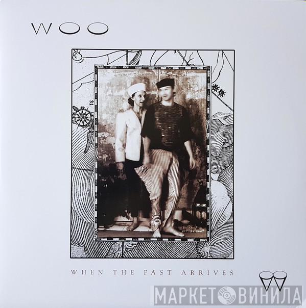Woo  - When The Past Arrives