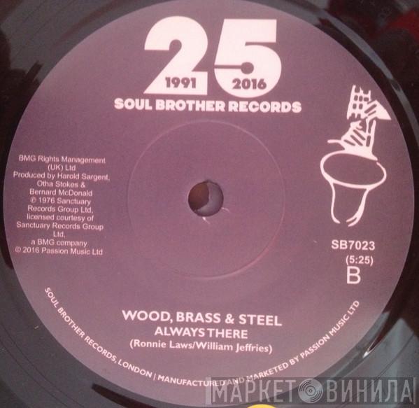 Wood, Brass & Steel - Hey, What's That You Say / Always There
