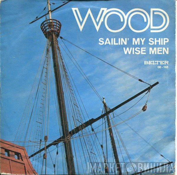 Wood  - Sailin' My Ship / Wise Men