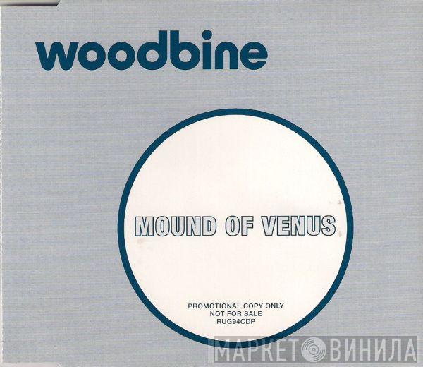 Woodbine - Mound Of Venus