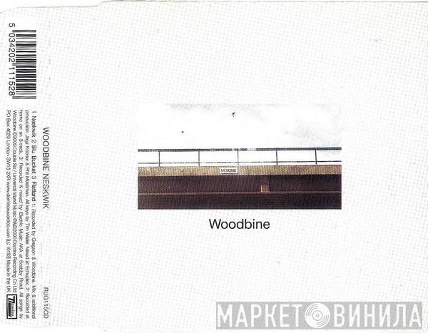 Woodbine - Neskwik