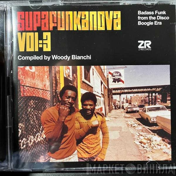  Woody Bianchi  - Supafunkanova Vol:3 (Badass Funk From The Disco Boogie Era)