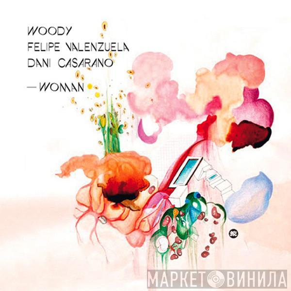 Woody, Dani Casarano & Felipe Valenzuela - Woman