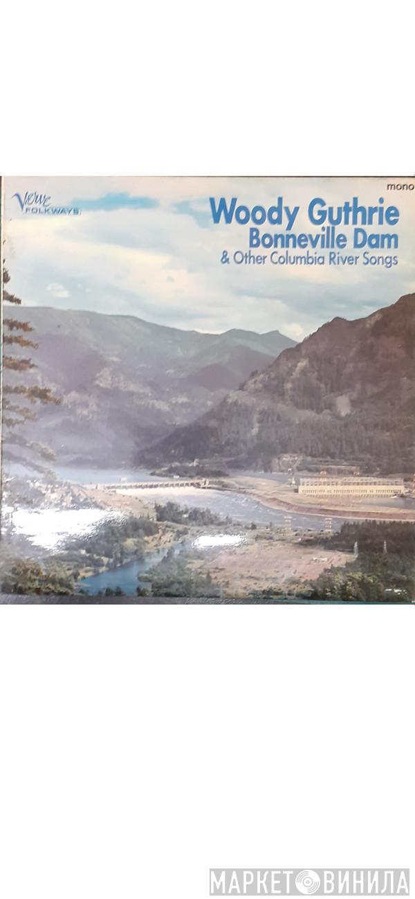 Woody Guthrie - Bonneville Dam & Other Columbia River Songs