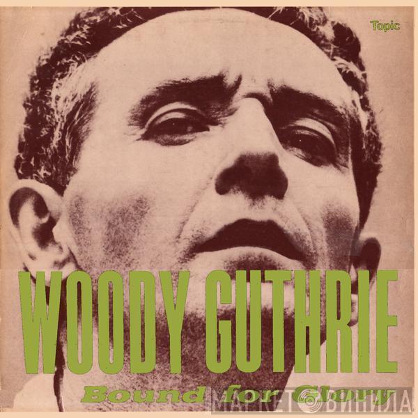 Woody Guthrie - Bound For Glory