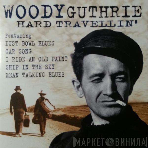 Woody Guthrie - Hard Travellin'