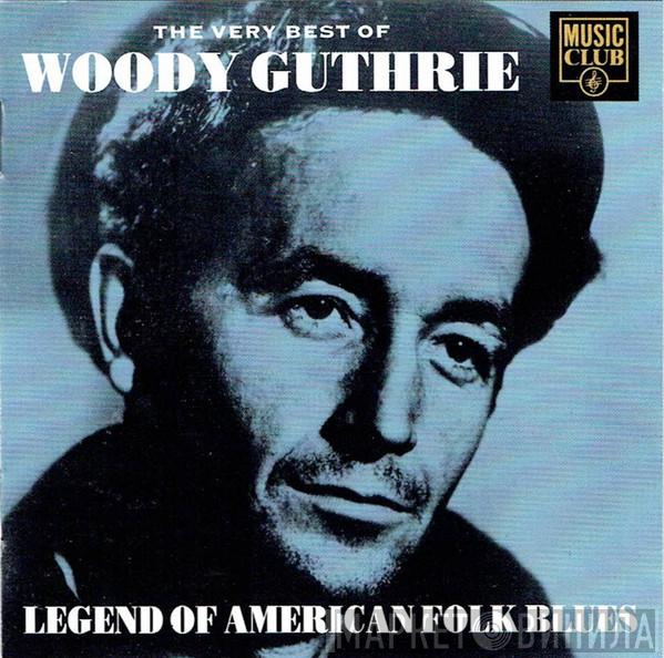 Woody Guthrie - The Very Best Of Woody Guthrie (Legend Of American Folk Blues)