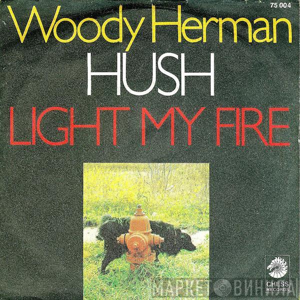  Woody Herman  - Hush / Light My Fire