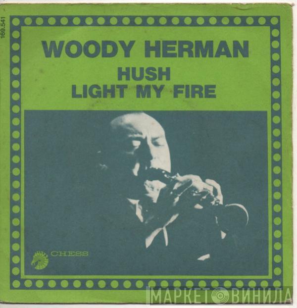  Woody Herman  - Hush / Light My Fire