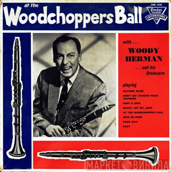 Woody Herman And His Orchestra - At The Woodchoppers Ball