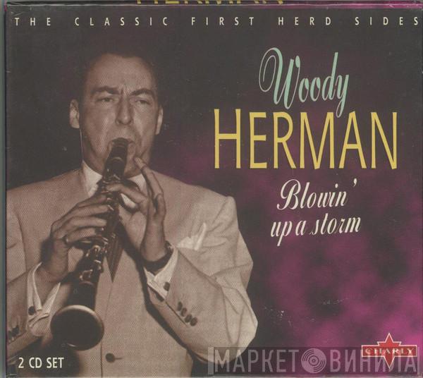 Woody Herman - Blowin' Up A Storm (The Classic First Herd Sides)