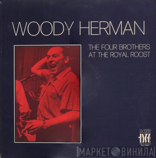 Woody Herman - The Four Brothers At The Royal Roost