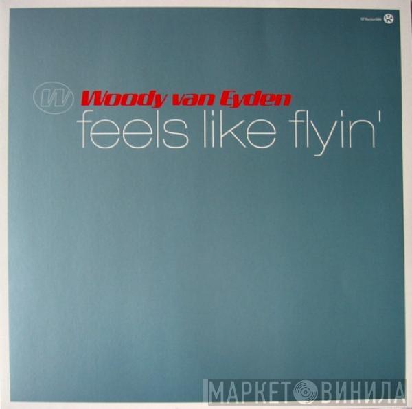 Woody van Eyden - Feels Like Flyin'