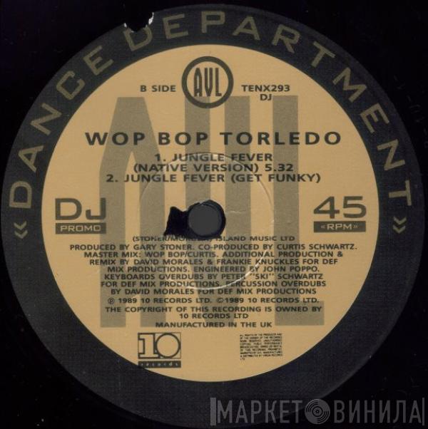 Wop Bop Torledo - Jungle Fever