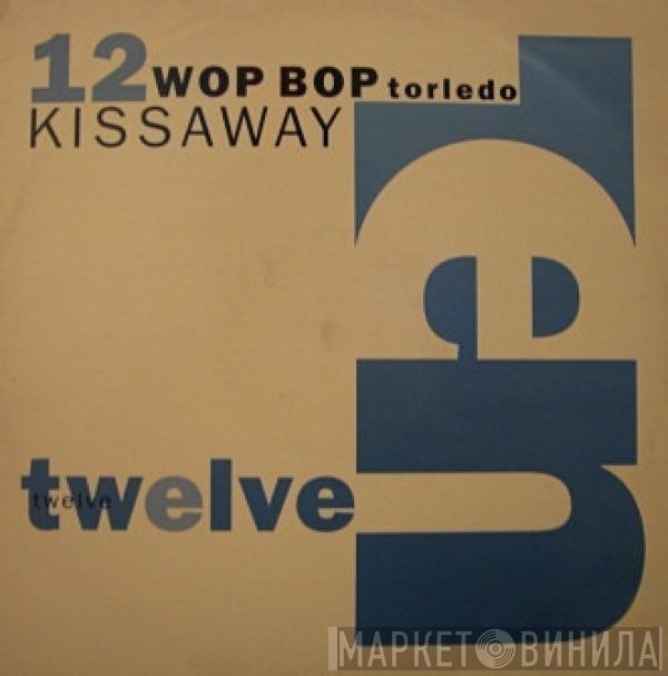 Wop Bop Torledo - Kissaway