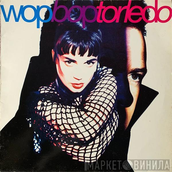Wop Bop Torledo - Wop Bop Torledo