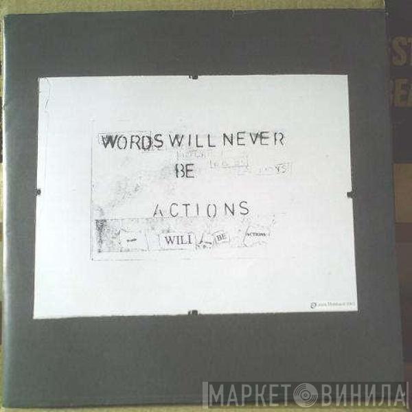  - Words Will Never Be Actions