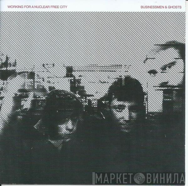 Working For A Nuclear Free City - Businessmen & Ghosts