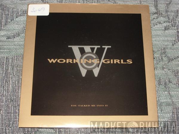  Working Girls   - You Talked Me Into It