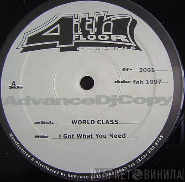 World Class - I Got What You Need