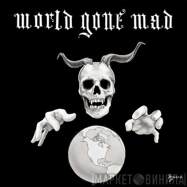 World Gone Mad - World Gone Mad