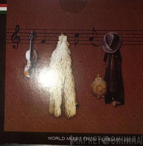  - World Music From Hungary 2010