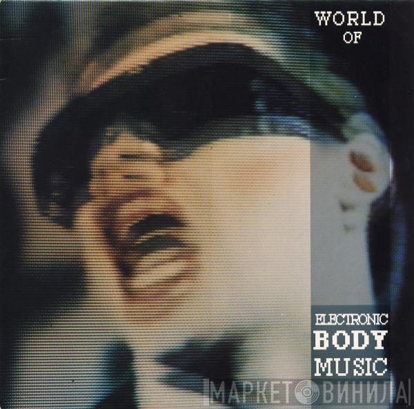  - World Of Electronic Body Music