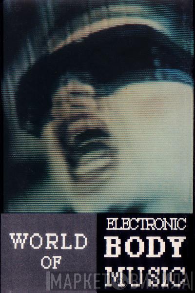  - World Of Electronic Body Music