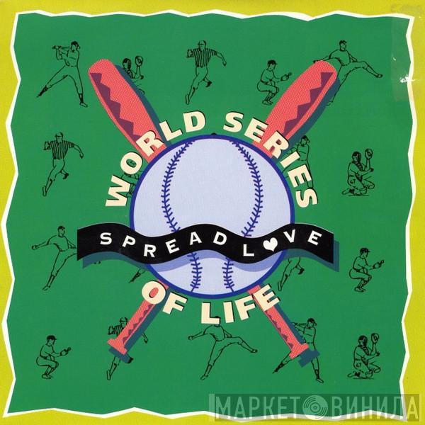  World Series Of Life  - Spread Love