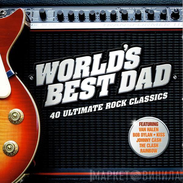  - World's Best Dad  (40 Ultimate Rock Classics)