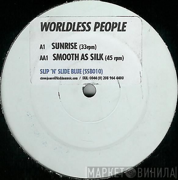 Worldless People - Sunrise / Smooth As Silk