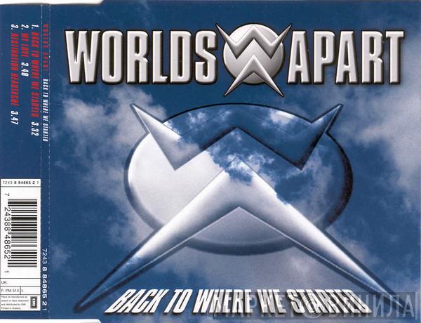 Worlds Apart - Back To Where We Started