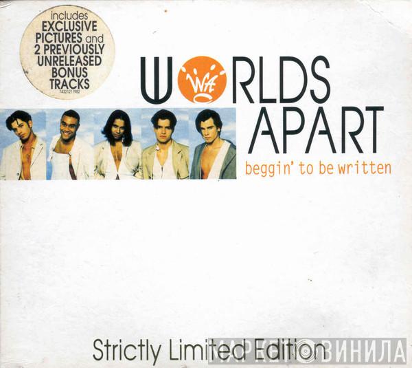 Worlds Apart - Beggin' To Be Written